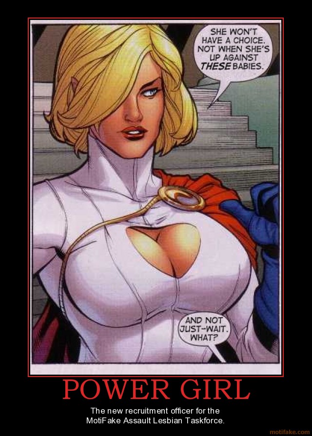 power-girl-and-here-you-thought-she-was-straight-if-you-had-demotivational-poster-1261147411.jpg
